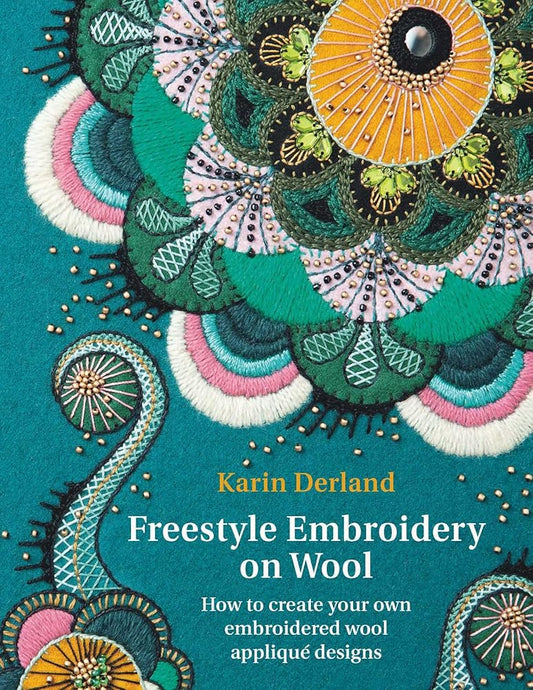 Freestyle Embroidery on Wool: How to Create Your Own Embroidered Wool Appliqué Designs cover image