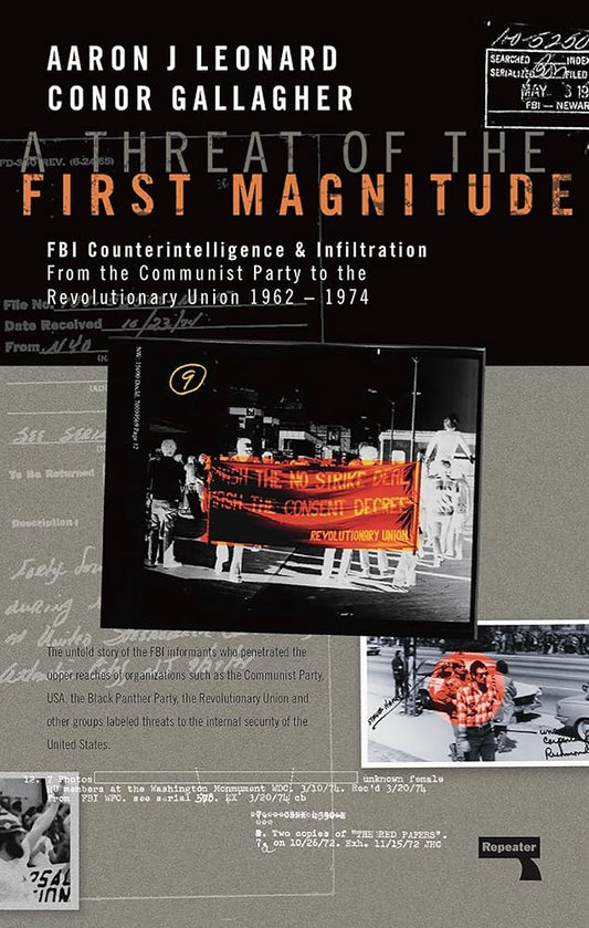 A Threat of the First Magnitude: FBI Counterintelligence & Infiltration From the Communist Party to the Revolutionary Union - 1962-1974 cover image