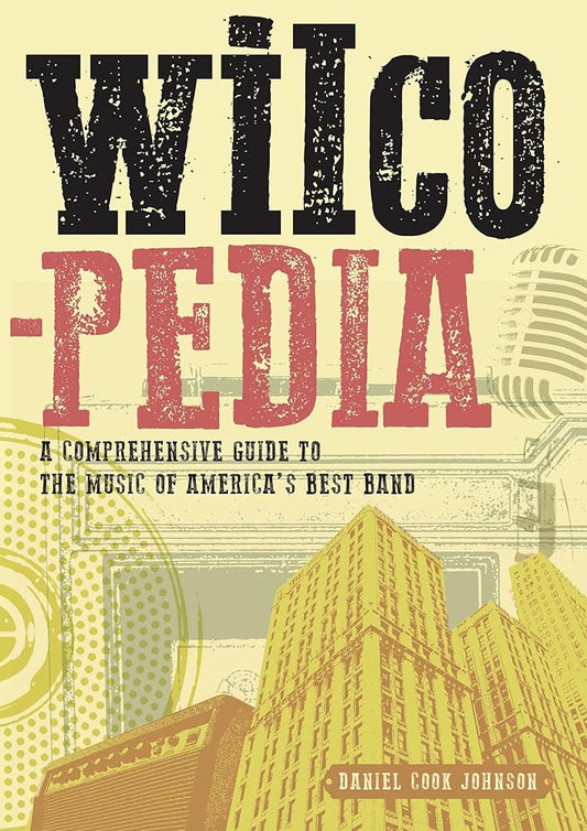 Wilcopedia: A Comprehensive Guide to The Music of America's Best Band cover image
