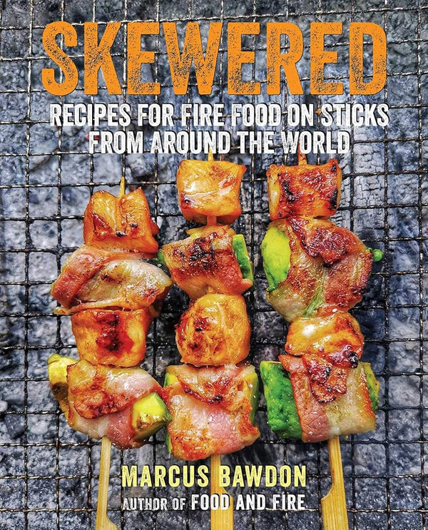 Skewered: Recipes for Fire Food on Sticks from Around the World cover image