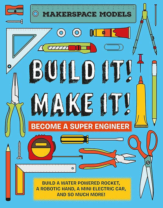 Build It! Make It!: Become a Super Engineer (Makerspace Models) cover image