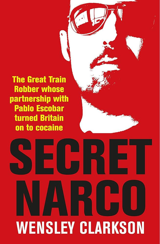 Secret Narco: The Great Train Robber Whose Partnership with Pablo Escobar turned Britain on to Cocaine cover image
