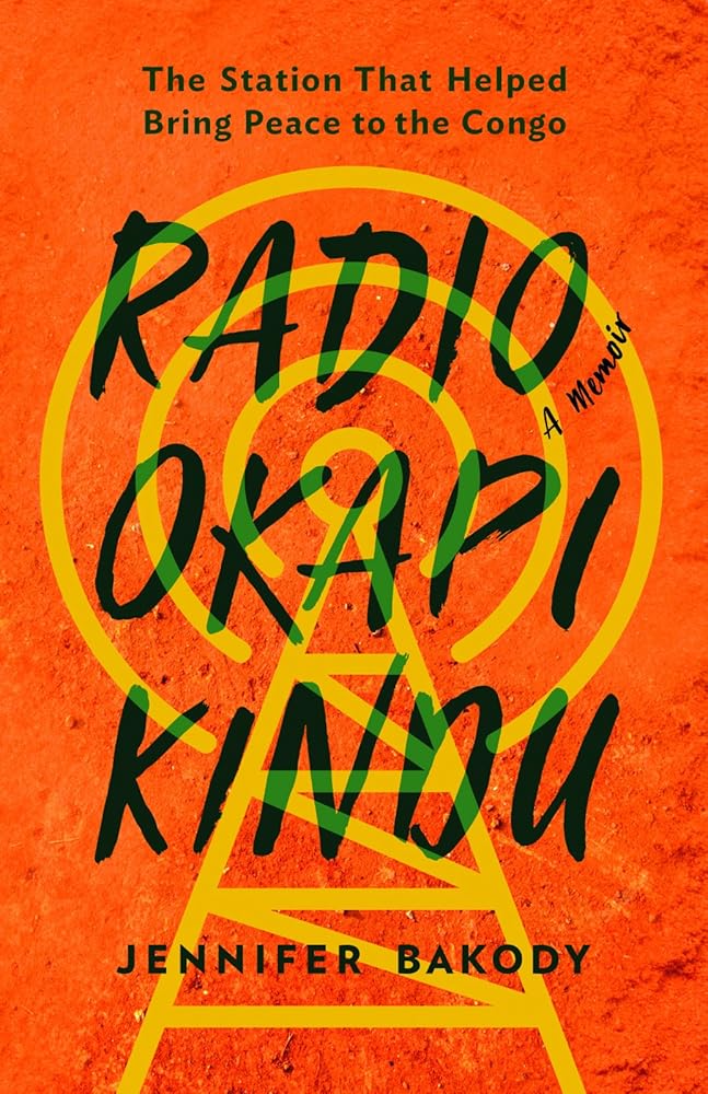 Radio Okapi Kindu: The Station the Helped Bring Peace to the Congo; A Memoir cover image