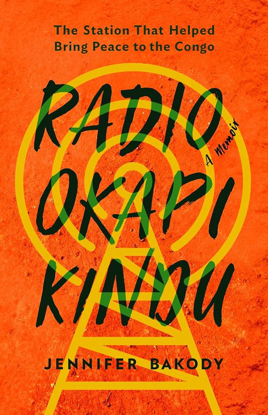 Radio Okapi Kindu: The Station the Helped Bring Peace to the Congo; A Memoir cover image