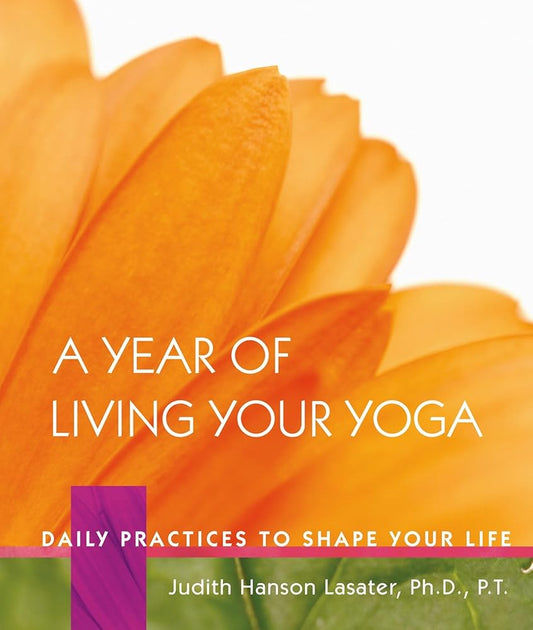 A Year of Living Your Yoga: Daily Practices to Shape Your Life cover image