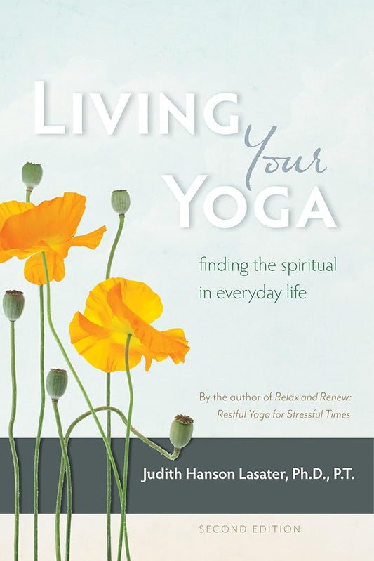 Living Your Yoga: Finding the Spiritual in Everyday Life cover image