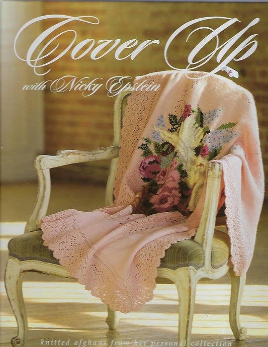 Cover Up with Nicky Epstein: Knitted Afghans from her Personal Collection cover image