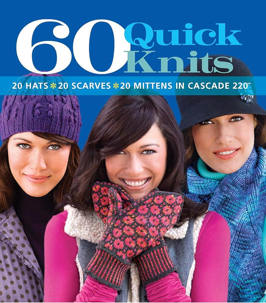 60 Quick Knits: 20 Hats*20 Scarves*20 Mittens in Cascade 220™ (60 Quick Knits Collection) cover image