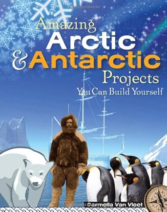 Amazing Arctic & Antarctic Projects You Can Build Yourself (Build It Yourself series) cover image