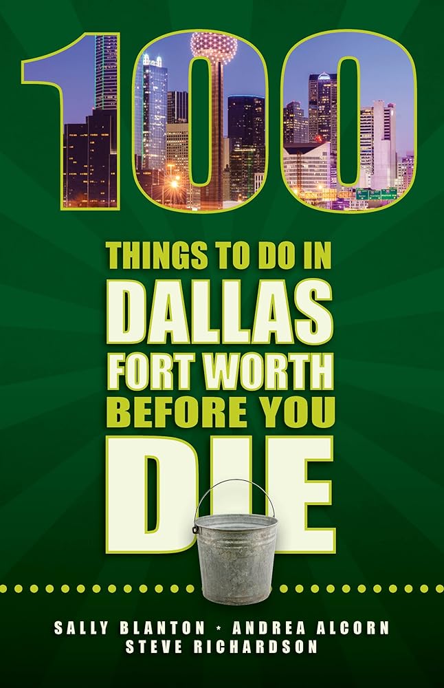 100 Things to Do in Dallas- Fort Worth Before You Die cover image
