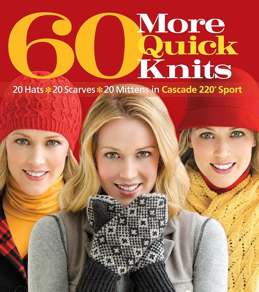 60 More Quick Knits: 20 Hats*20 Scarves*20 Mittens in Cascade 220® Sport (60 Quick Knits Collection) cover image