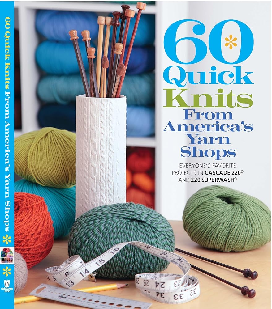 60 Quick Knits from America's Yarn Shops: Everyone's Favorite Projects in Cascade 220® and 220 Superwash® (60 Quick Knits Collection) cover image