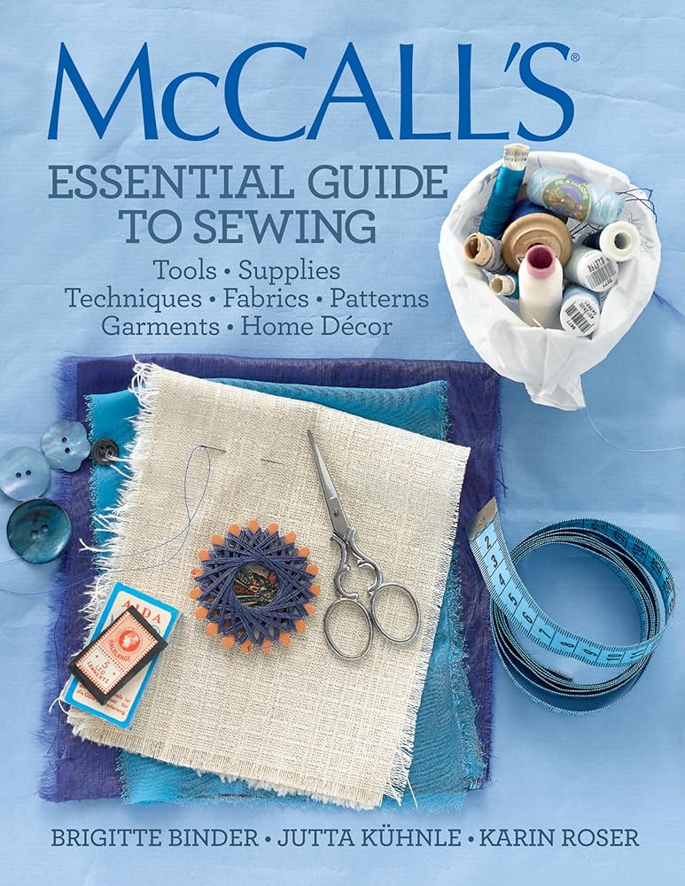 McCall's® Essential Guide to Sewing: Tools * Supplies * Techniques * Fabrics * Patterns * Garments * Home Decor cover image