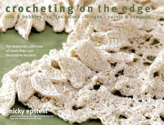 Crocheting on the Edge: Ribs & Bobbles*Ruffles*Flora*Fringes*Points & Scallops cover image