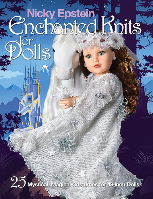 Nicky Epstein Enchanted Knits for Dolls: 25 Mystical, Magical Costumes for 18-Inch Dolls cover image
