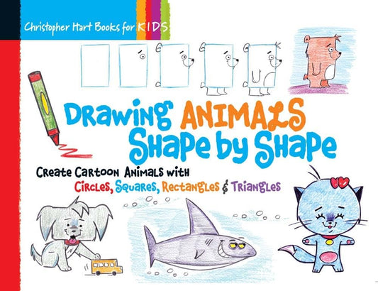 Drawing Animals Shape by Shape: Create Cartoon Animals with Circles, Squares, Rectangles & Triangles (Volume 2) (Christopher Hart Books for Kids) cover image