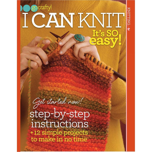 I Can Knit: It's So Easy! (Go Crafty!)-With Step-by-Step Instructions, 12 Simple Projects to Make in No Time cover image