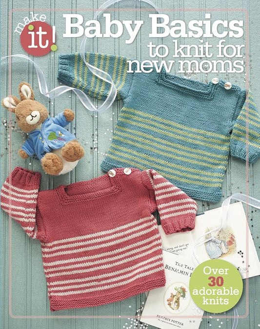 Baby Basics to Knit for New Moms-Over 30 Adorable Knits cover image