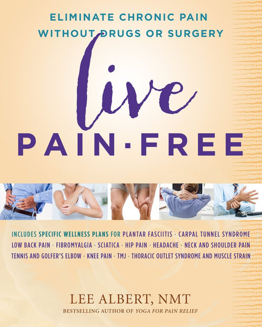 Live Pain-free: Eliminate Chronic Pain without Drugs or Surgery cover image