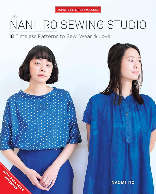 The Nani Iro Sewing Studio: 18 Timeless Patterns to Sew, Wear & Love (Japanese Dressmakers) cover image