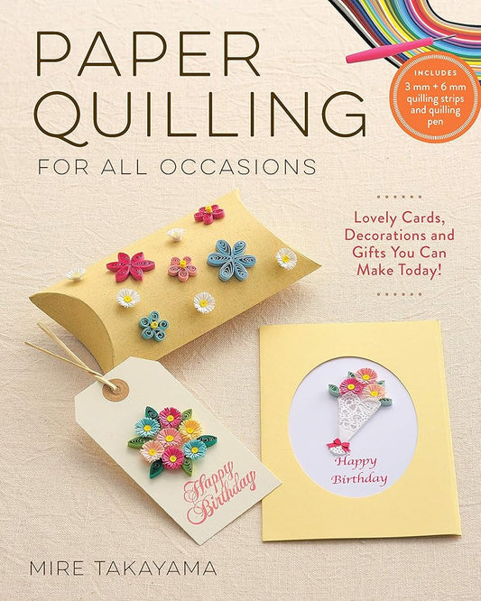 Paper Quilling for All Occasions: Lovely Cards, Decorations and Gifts You Can Make Today! cover image