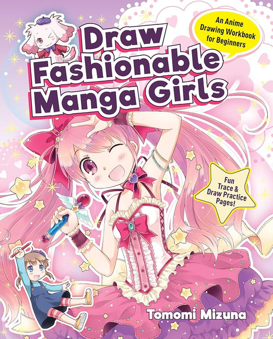 Draw Fashionable Manga Girls: An Anime Drawing Workbook for Beginners (Draw Manga-Style) cover image