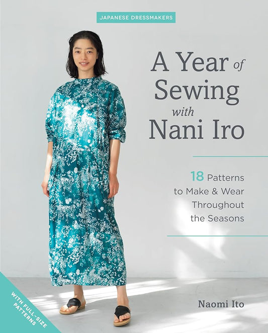 A Year of Sewing with Nani Iro: 18 Patterns to Make & Wear Throughout the Seasons (Japanese Dressmakers) cover image