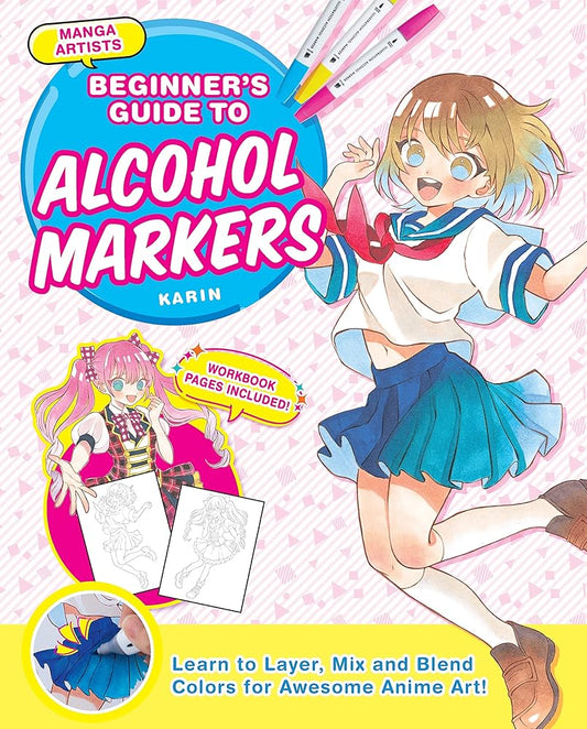 Manga Artists' Beginners Guide To Alcohol Markers: Learn to Layer, Mix and Blend Colors for Awesome Anime Art! cover image