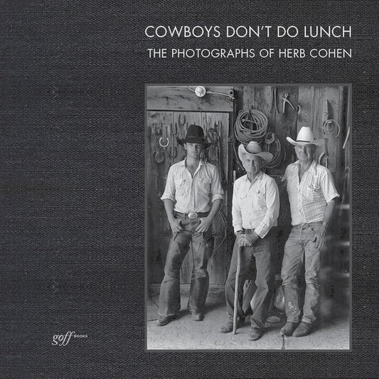 Cowboys Don't Do Lunch: The Photographs of Herb Cohen cover image