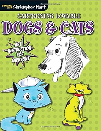 Cartooning Lovable Dogs & Cats-From Christopher Hart this Quick Drawing Guide Lets You Create a Wide Variety of Your Favorite Pets (Drawing With Christopher Hart) cover image