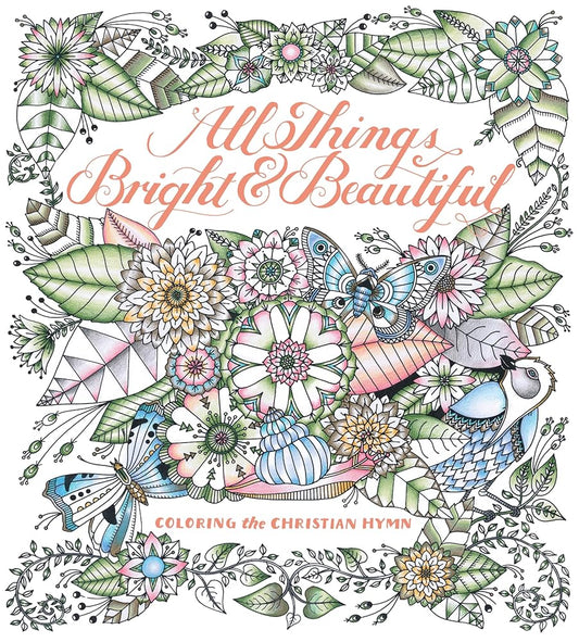 All Things Bright & Beautiful: Coloring the Christian Hymn cover image