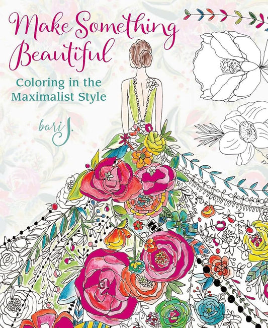 Make Something Beautiful: Coloring in the Maximalist Style cover image