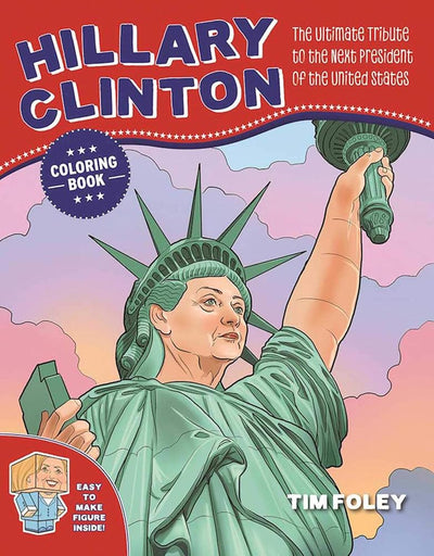 The Hillary Clinton Coloring Book: The Ultimate Tribute to the Next President of the United States cover image