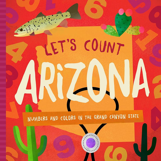 Let's Count Arizona: Numbers and Colors in the Grand Canyon State (Let's Count Regional Board Books) cover image