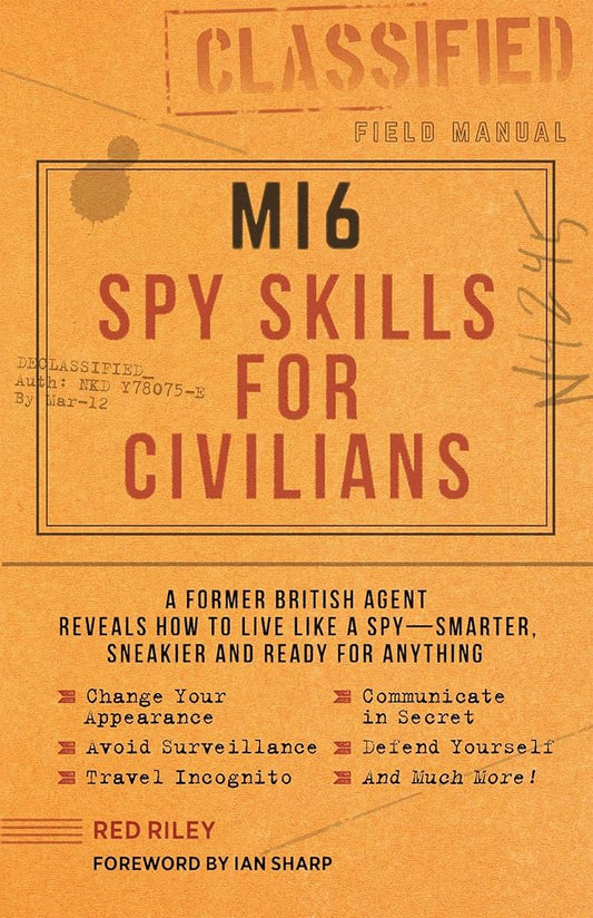 MI6 Spy Skills for Civilians: A former British agent reveals how to live like a spy - smarter, sneakier and ready for anything cover image