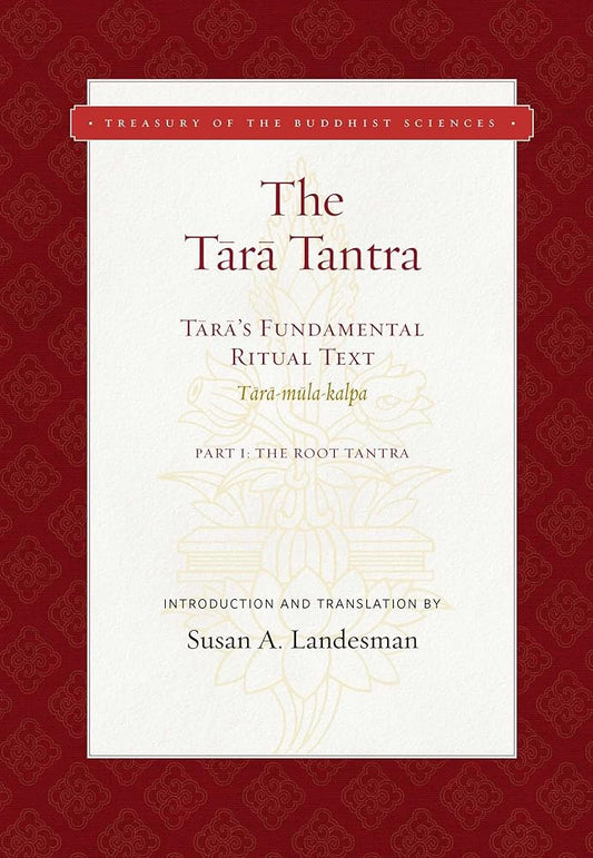 The Tara Tantra: Tara's Fundamental Ritual Text (Tara-mula-kalpa) (Treasury of the Buddhist Sciences) cover image