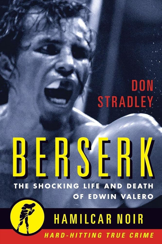 Berserk: The Shocking Life and Death of Edwin Valero (Hamilcar Noir True Crime Series) cover image