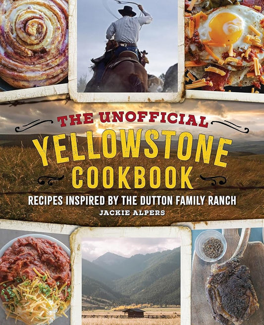 The Unofficial Yellowstone Cookbook: Recipes Inspired by the Dutton Family Ranch cover image
