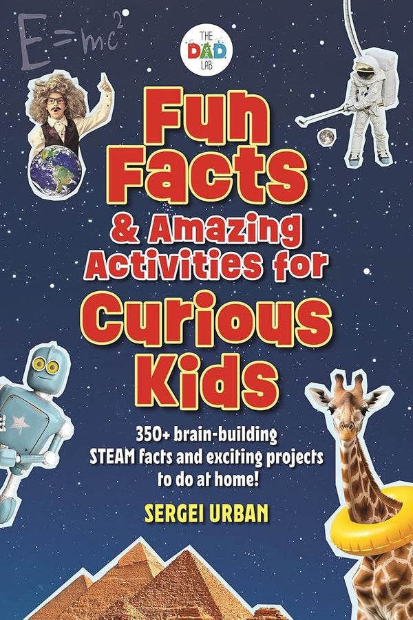 Fun Facts & Amazing Activities for Curious Kids (TheDadLab): Includes 300+ brain-building STEAM facts and 8 exciting projects cover image