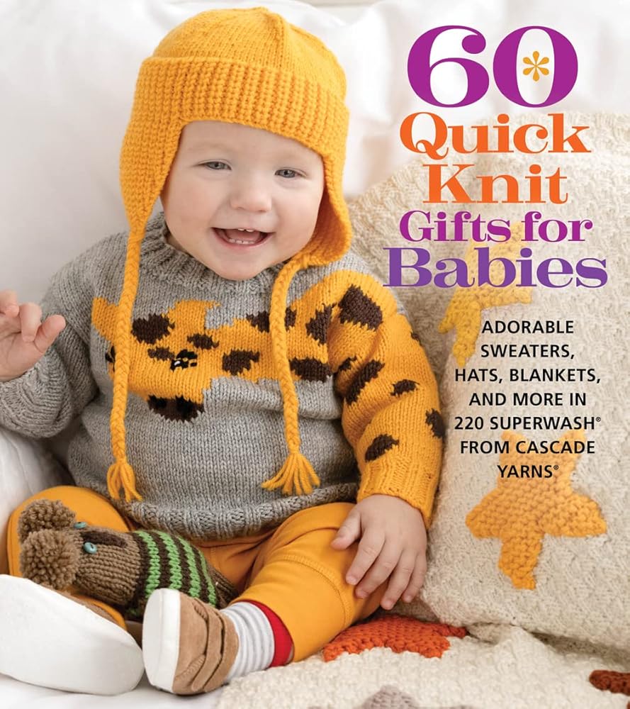 60 Quick Knit Gifts for Babies: Adorable Sweaters, Hats, Blankets, and More in 220 Superwash® from Cascade Yarns® (60 Quick Knits Collection) cover image