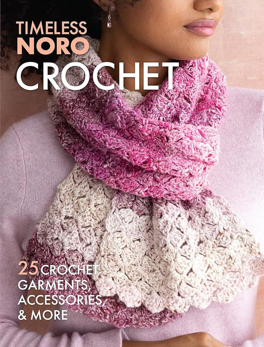 Crochet: 25 Crochet Garments, Accessories, & More (Timeless Noro) cover image