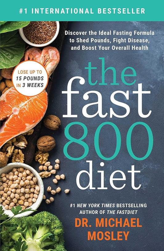 The Fast800 Diet: Discover the Ideal Fasting Formula to Shed Pounds, Fight Disease, and Boost Your Overall Health cover image