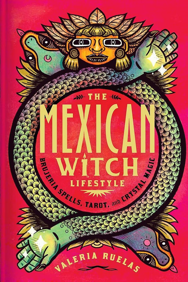 The Mexican Witch Lifestyle: Brujeria Spells, Tarot, and Crystal Magic cover image