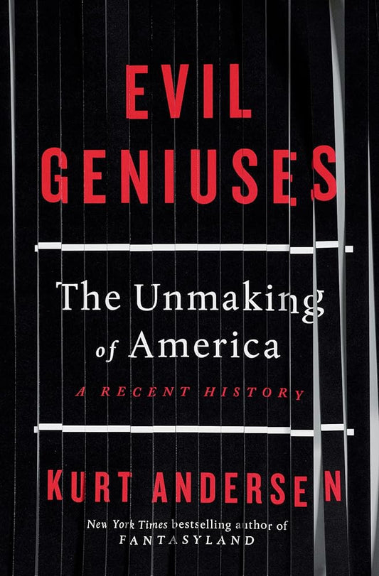 Evil Geniuses: The Unmaking of America: A Recent History cover image
