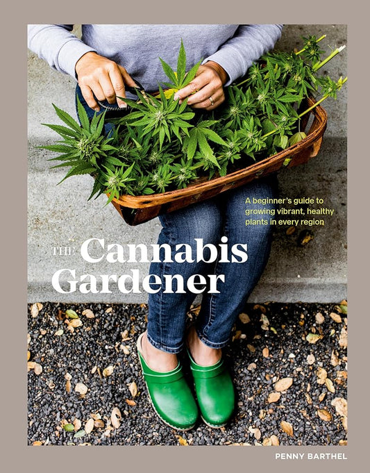 The Cannabis Gardener: A Beginner's Guide to Growing Vibrant, Healthy Plants in Every Region [A Marijuana Gardening Book] cover image