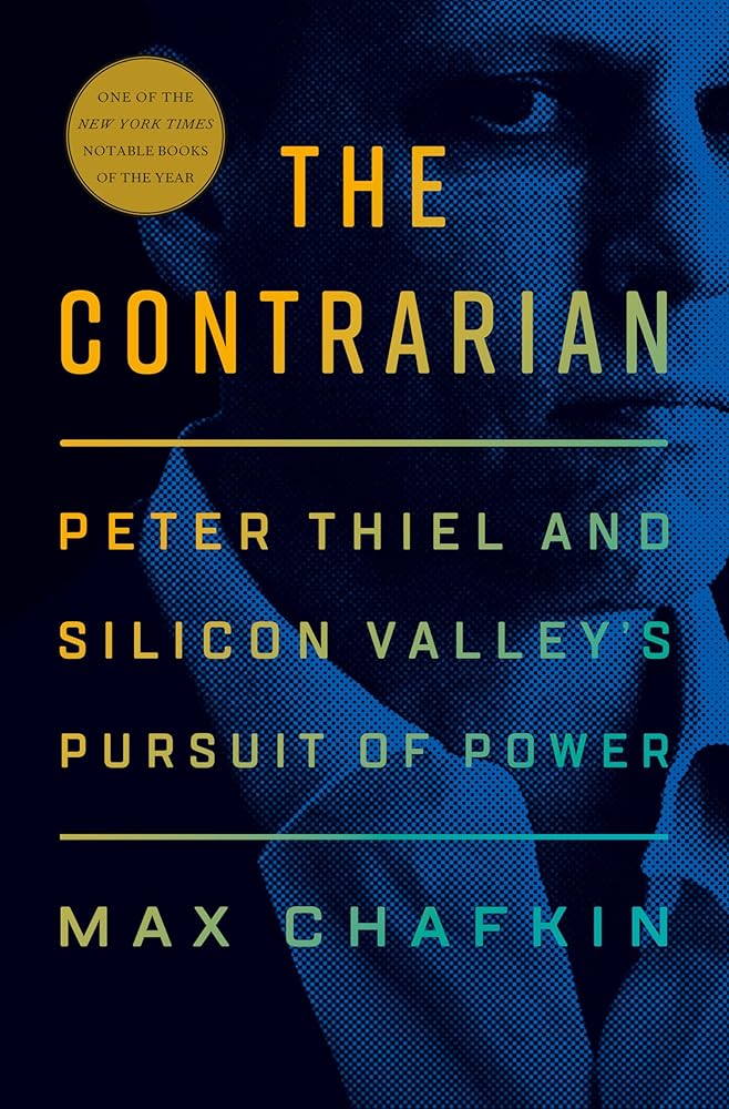 The Contrarian: Peter Thiel and Silicon Valley's Pursuit of Power cover image