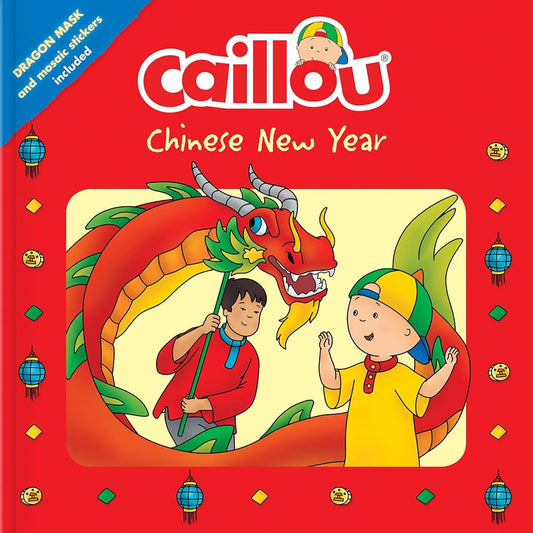 Caillou Chinese New Year: Dragon Mask and Mosaic Stickers Included cover image
