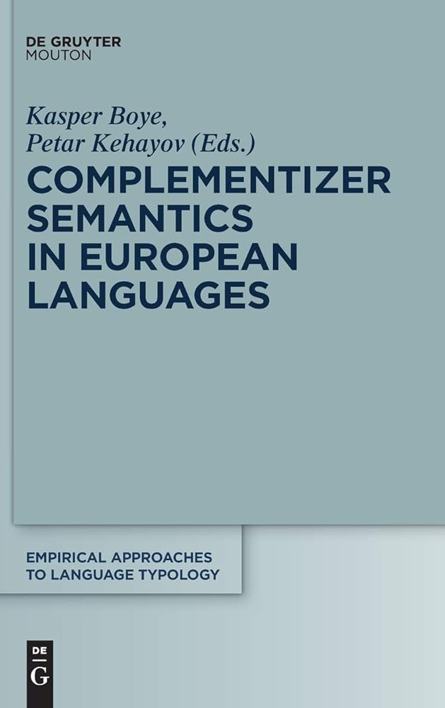 Complementizer Semantics in European Languages (Empirical Approaches to Language Typology [EALT], 57) cover image