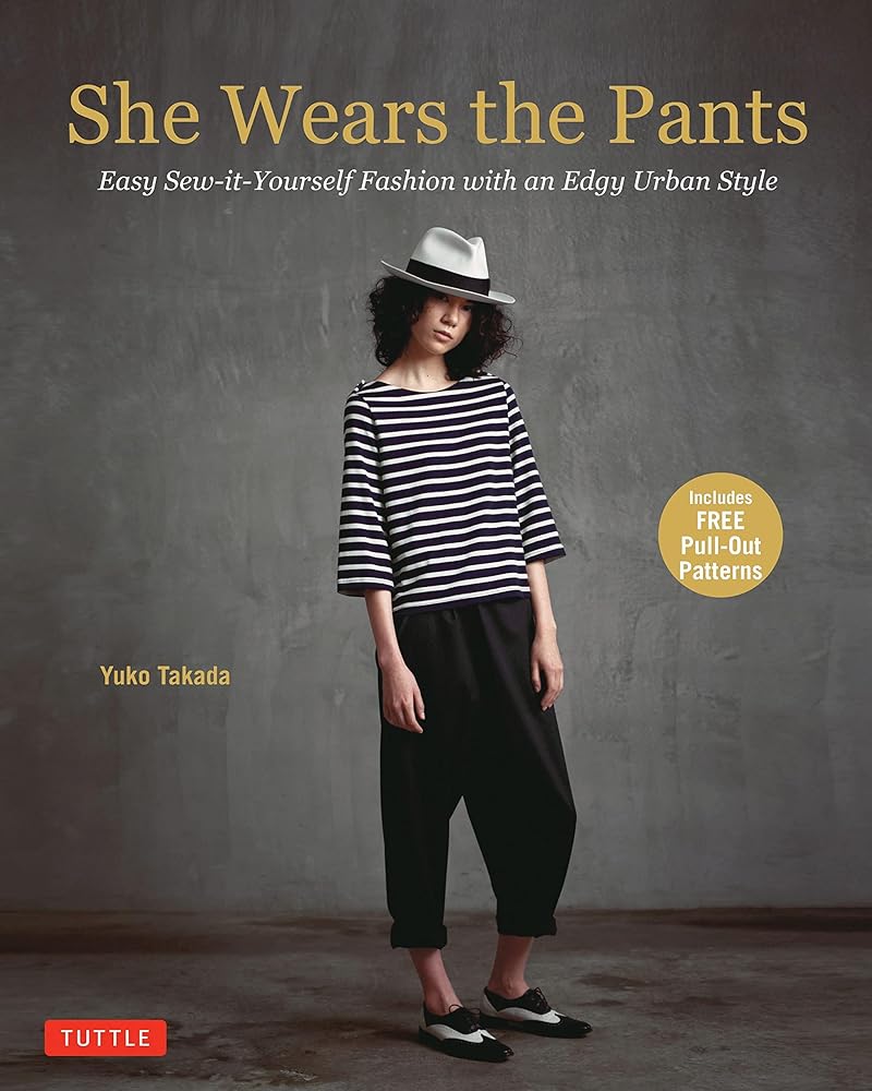 She Wears the Pants: Easy Sew-it-Yourself Fashion with an Edgy Urban Style cover image