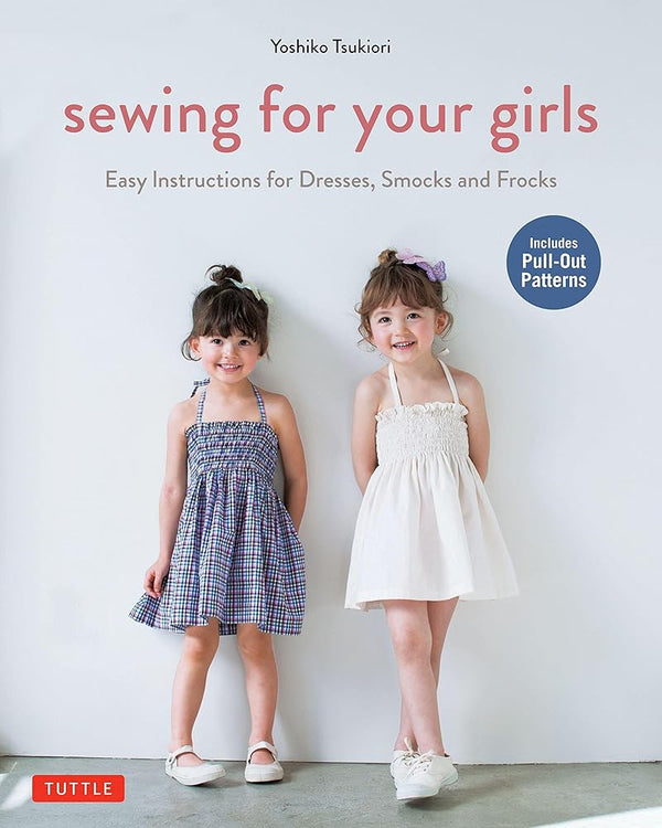 Sewing for Your Girls: Easy Instructions for Dresses, Smocks and Frocks (Includes pull-out Patterns) cover image
